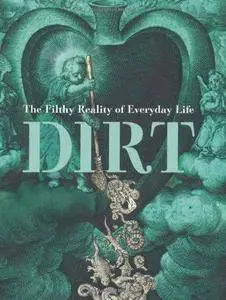 Dirt: The Filthy Reality of Everyday Life (Repost)
