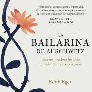 «La bailarina de Auschwitz» by Edith Eger