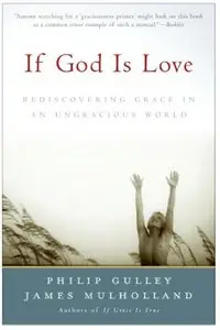 If God Is Love: Rediscovering Grace in an Ungracious World