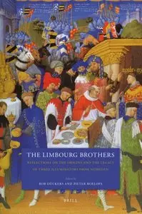 The Limbourg Brothers: Reflections on the Origins and the Legacy of Three Illuminators from Nijmegen