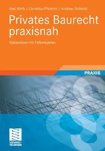 Privates Baurecht praxisnah: Basiswissen mit Fallbeispielen