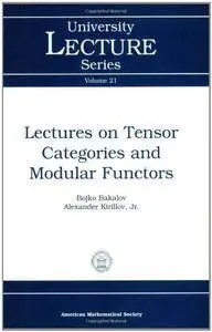 Lectures on Tensor Categories and Modular Functors (University Lecture Series)