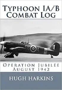 Typhoon IA/B Combat Log: Operation Jubilee August 1942