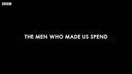 BBC - The Men who Made Us Spend (2014)