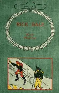 «Rick Dale, A Story of the Northwest Coast» by Kirk Munroe