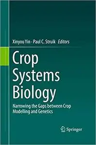 Crop Systems Biology: Narrowing the gaps between crop modelling and genetics (Repost)