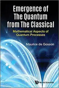 Emergence of the Quantum from the Classical