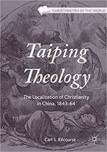 Taiping Theology: The Localization of Christianity in China, 1843–64 (Repost)