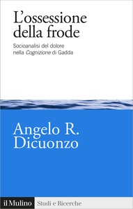 L'ossessione della frode. Socioanalisi del dolore nella Cognizione di Gadda