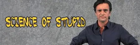 Science of Stupid S01E01-E04 (2014)