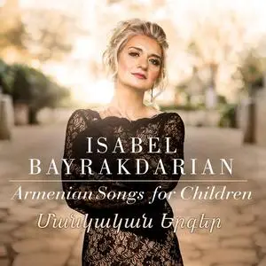 Isabel Bayrakdarian - Armenian Songs for Children (2021)