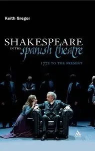 Shakespeare in the Spanish Theatre: 1772 to the Present 