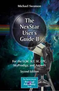 The NexStar User’s Guide II: For the LCM, SLT, SE, CPC, SkyProdigy, and Astro Fi, Second Edition