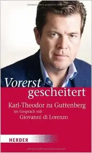 Vorerst gescheitert: Karl-Theodor zu Guttenberg im Gespräch mit Giovanni di Lorenzo
