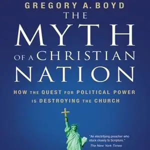 «The Myth of a Christian Nation» by Gregory A. Boyd