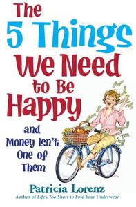 The 5 Things We Need to Be Happy and Money Isn't One of Them