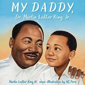 «My Daddy, Dr. Martin Luther King, Jr.» by Martin King