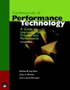 Fundamentals of Performance Technology: A Guide to Improving People, Process, and Performance, Second Edition [Repost]