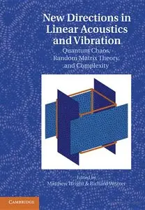 New Directions in Linear Acoustics and Vibration: Quantum Chaos, Random Matrix Theory and Complexity