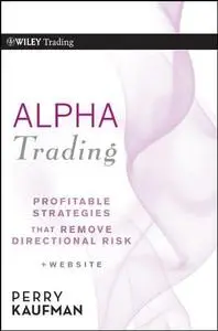 Alpha Trading: Profitable Strategies That Remove Directional Risk (Wiley Trading)