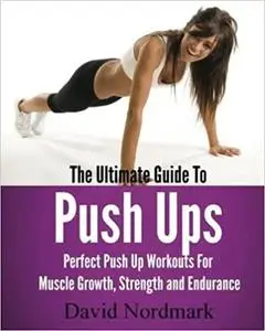 The Ultimate Guide To Pushups