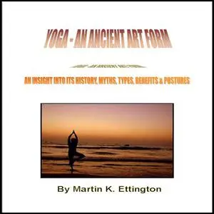 «Yoga An Ancient Artform» by Martin K. Ettington