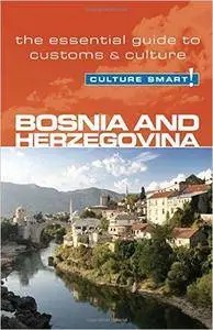 Bosnia & Herzegovina - Culture Smart: The Essential Guide to Customs & Culture
