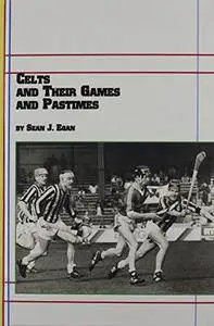 Celts and Their Games and Pastimes (Celtic Studies, 3)