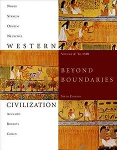 Western Civilization: Beyond Boundaries, Volume A: To 1500