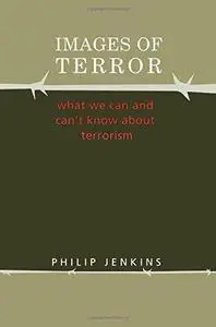 Images of Terror: What We Can and Can't Know About Terrorism (Social Problems and Social Issues)