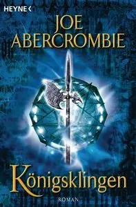 Joe Abercrombie - First Law Trilogie - Königsklingen [Band 3]