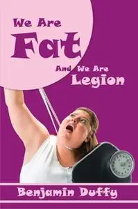 «We Are Fat and We Are Legion» by Benjamin Duffy