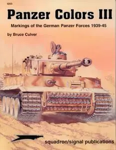 Panzer Colors Volume III: Camouflage of the German Panzer Forces, 1939-1945 (Squadron/Signal Publications 6253)