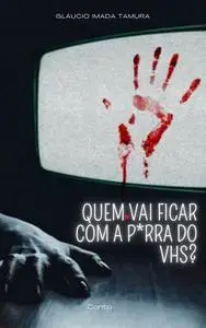 «Quem vai ficar com a p*rra do VHS» by Gláucio Imada Tamura
