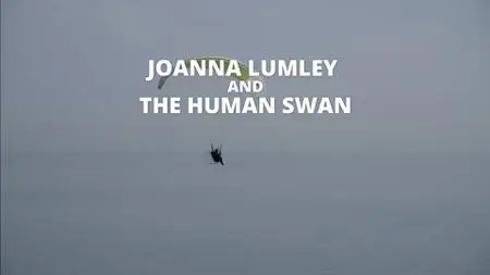 ITV - Joanna Lumley and the Human Swan (2021)