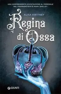 Alisa Kwitney - Regina di ossa