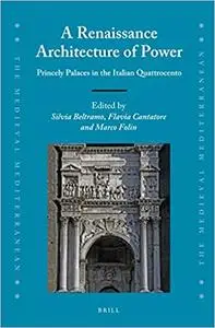 A Renaissance Architecture of Power: Princely Palaces in the Italian Quattrocento