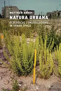 Natura Urbana: Ecological Constellations in Urban Space (The MIT Press)