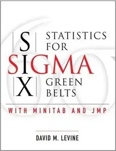 Statistics for Six Sigma Green Belts with Minitab and JMP (Repost)