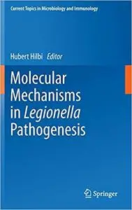 Molecular Mechanisms in Legionella Pathogenesis