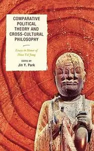 Comparative Political Theory and Cross-Cultural Philosophy: Essays in Honor of Hwa Yol Jung