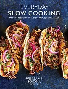 Williams-Sonoma Everyday Slow Cooking: Modern Recipes for Delicious Meals