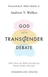 God and the Transgender Debate: What Does the Bible Actually Say about Gender Identity?