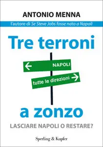 Antonio Menna - Tre Terroni A Zonzo: Lasciare Napoli o Restare? (repost)