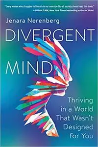 Divergent Mind: Thriving in a World That Wasn't Designed for You