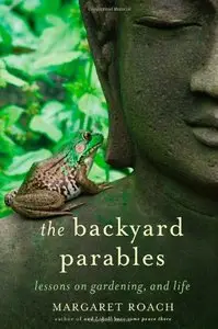 The Backyard Parables: Lessons on Gardening, and Life 