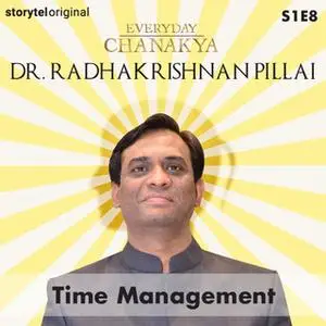 «Everyday Chanakya | Time Management S01E08» by Radhakrishnan Pillai