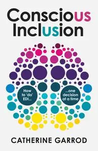 Conscious Inclusion: How to 'do' EDI, one decision at a time