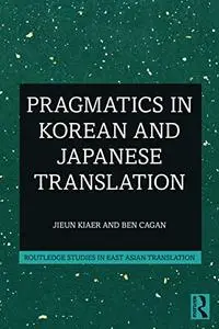 Pragmatics in Korean and Japanese Translation (Routledge Studies in East Asian Translation)