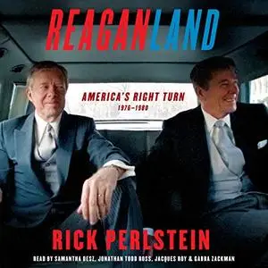 Reaganland: America’s Right Turn 1976-1980 [Audiobook]
